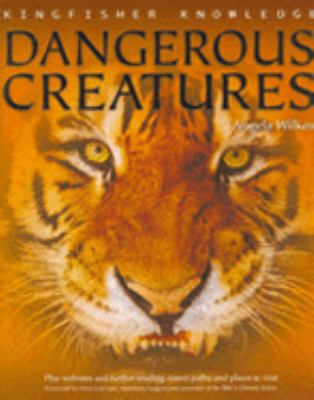 Dangerous Creatures (Kingfisher Knowledge) 0753408767 Book Cover
