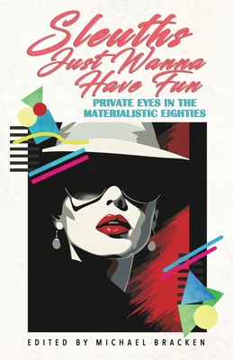 Sleuths Just Wanna Have Fun: Private Eyes in th... 1643964046 Book Cover
