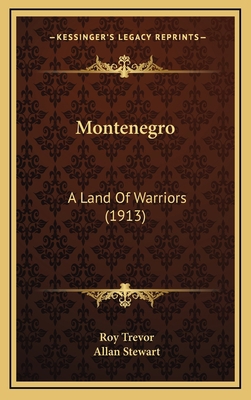 Montenegro: A Land Of Warriors (1913) 1164219677 Book Cover