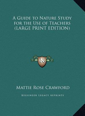 A Guide to Nature Study for the Use of Teachers [Large Print] 1169841767 Book Cover