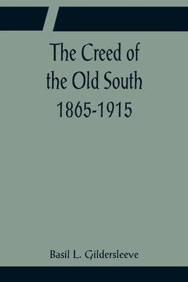 The Creed of the Old South 1865-1915 9356081972 Book Cover