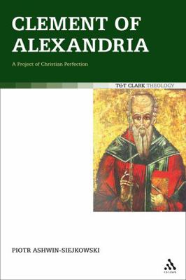 Clement of Alexandria: A Project of Christian P... 0567032876 Book Cover