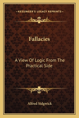 Fallacies: A View Of Logic From The Practical Side 1163111376 Book Cover