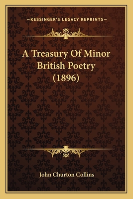 A Treasury Of Minor British Poetry (1896) 1164554468 Book Cover