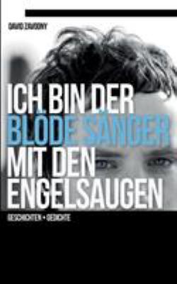 Ich bin der blöde Sänger mit den Engelsaugen: G... [German] 3744802647 Book Cover