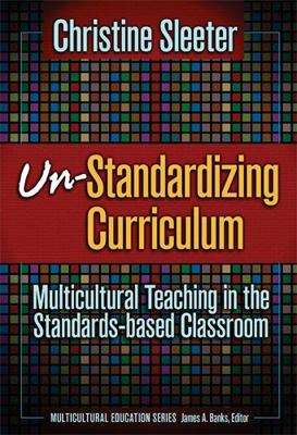 Un-Standardizing Curriculum: Multicultural Teac... 0807746223 Book Cover