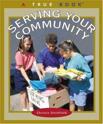 Serving Your Community (True Books) 0516279114 Book Cover