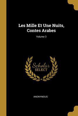 Les Mille Et Une Nuits, Contes Arabes; Volume 3 [French] 027035073X Book Cover