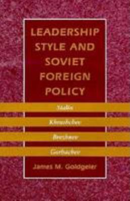 Leadership Style and Soviet Foreign Policy: Sta... 0801848660 Book Cover