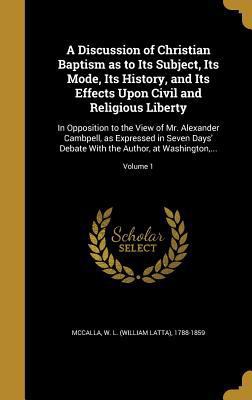 A Discussion of Christian Baptism as to Its Sub... 1361910321 Book Cover