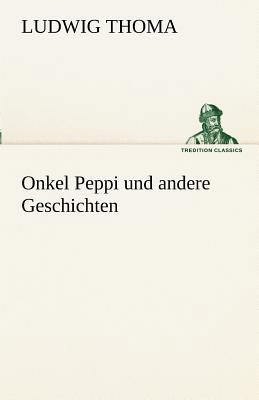 Onkel Peppi Und Andere Geschichten [German] 3842493967 Book Cover