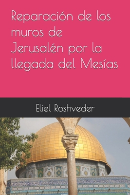 Reparación de los muros de Jerusalén por la lle... [Spanish] B0B7QGX6YR Book Cover