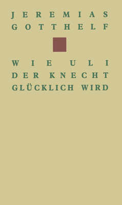 Wie Uli Der Knecht Glücklich Wird: Eine Gabe Fü... [German] 3034866402 Book Cover