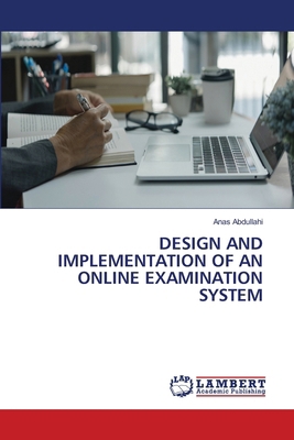 Design and Implementation of an Online Examinat... 6209677215 Book Cover