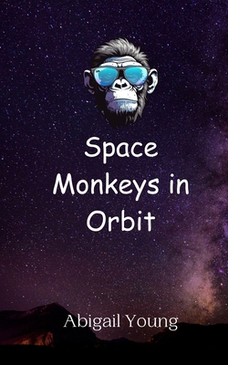 Space Monkeys in Orbit 9908011758 Book Cover