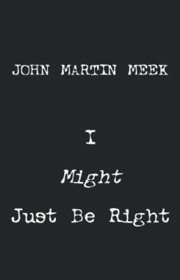 I Might Just Be Right 1413498493 Book Cover