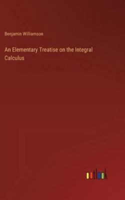 An Elementary Treatise on the Integral Calculus 3368630830 Book Cover