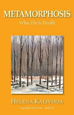 Metamorphosis, What Else Is Possible? (Purposef... 0987752146 Book Cover