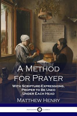 A Method for Prayer: With Scripture-Expressions... 1789870046 Book Cover