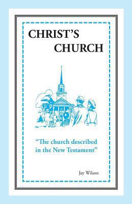 Christ's Church: The Church Described in the Ne... 1947538047 Book Cover