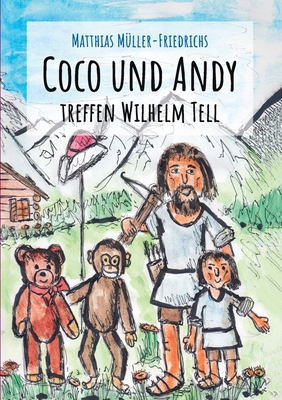 Coco und Andy treffen Wilhelm Tell [German] 3751945180 Book Cover