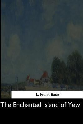 The Enchanted Island of Yew 1544703724 Book Cover