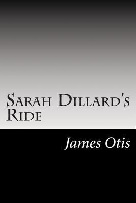 Sarah Dillard's Ride 1502513498 Book Cover