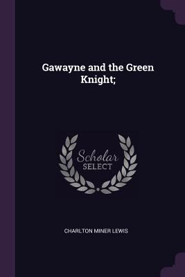 Gawayne and the Green Knight; 1378662660 Book Cover