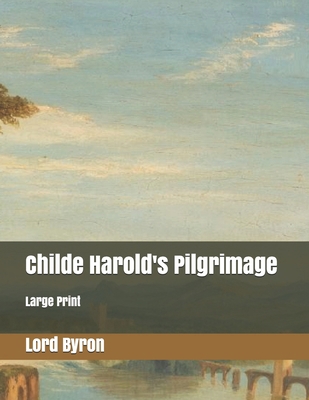 Childe Harold's Pilgrimage: Large Print 1698009542 Book Cover