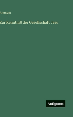 Zur Kenntniß der Gesellschaft Jesu [German] 356347351X Book Cover