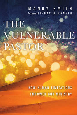 The Vulnerable Pastor: How Human Limitations Em... 0830841237 Book Cover