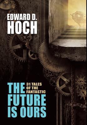 The Future Is Ours: The Collected Science Ficti... 1479407925 Book Cover