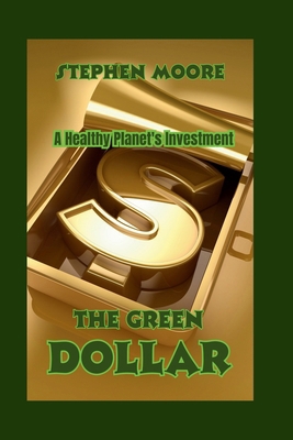 The Green Dollar: A Healthy Planet's Investment B0F23MR98P Book Cover