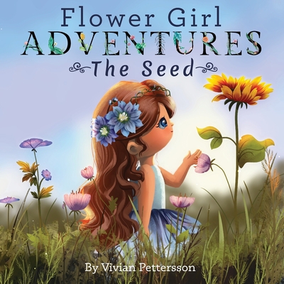 Flower Girl ADVENTURES: The Seed B0B381X56L Book Cover