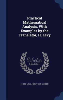 Practical Mathematical Analysis. With Examples ... 1340328933 Book Cover