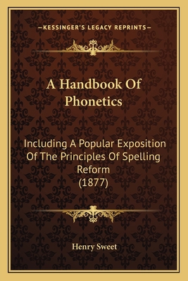 A Handbook Of Phonetics: Including A Popular Ex... 1164530542 Book Cover