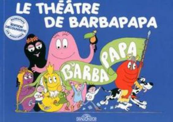 Le théâtre de Barbapapa - Mini 45 ans [French] 2821204760 Book Cover