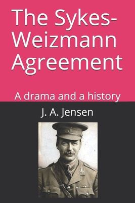 The Sykes-Weizmann Agreement: A drama and a his... 1549659359 Book Cover