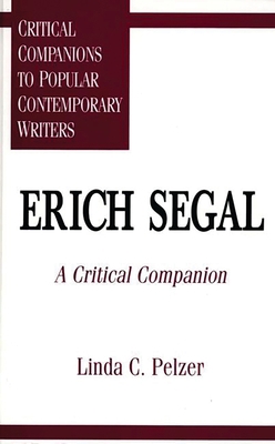 Erich Segal: A Critical Companion 0313299307 Book Cover