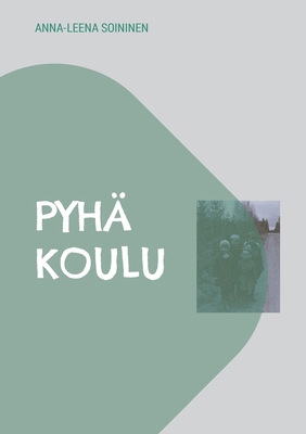 Pyhä koulu: muuan lapsuus [Finnish] 9528021778 Book Cover