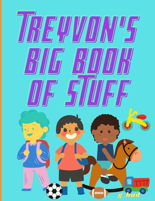 Treyvon's Big Book of Stuff B08Z2J4BZ4 Book Cover