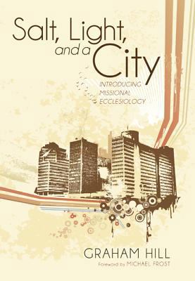 Salt, Light, and a City: Introducing Missional ... 1608997561 Book Cover