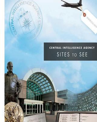 Central Intelligence Agency: Sites to See 1478379359 Book Cover
