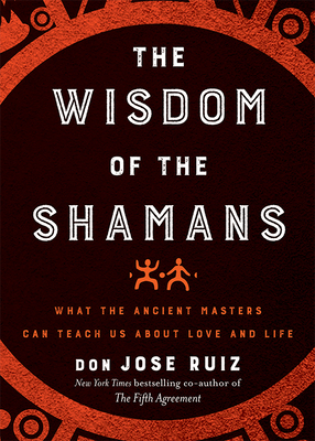 Wisdom of the Shamans: What the Ancient Masters... 1938289722 Book Cover