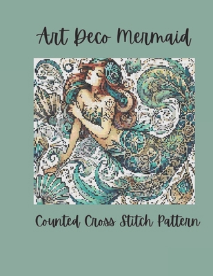 Art Deco Mermaid: Counted Cross Stitch Pattern B0GCYN18SY Book Cover