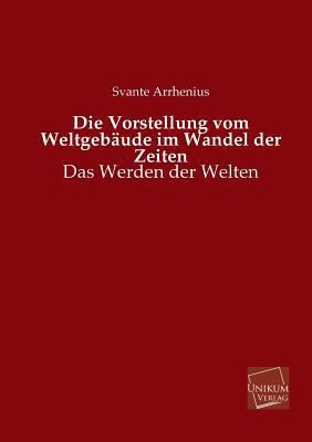 Die Vorstellung Vom Weltgebaude Im Wandel Der Z... [German] 3845745754 Book Cover