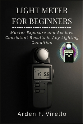 Light Meter for Beginners: Master Exposure and ... B0GM8B2Y3X Book Cover