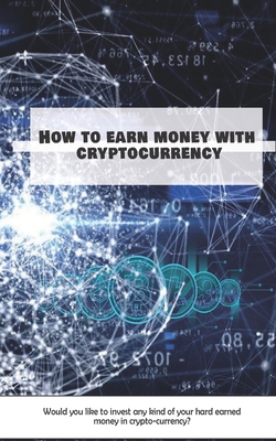 How to earn money with cryptocurrency B08W38SCHM Book Cover