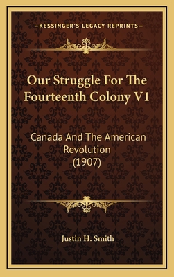 Our Struggle for the Fourteenth Colony V1: Cana... 1164467247 Book Cover
