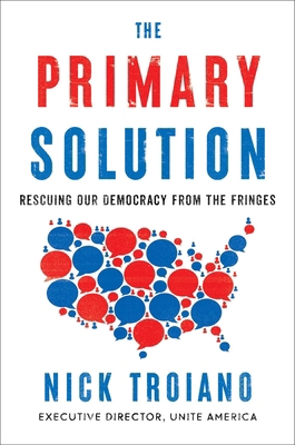 The Primary Solution: Rescuing Our Democracy fr... 1668028255 Book Cover